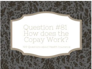 Question #81: How does the Co-Pay Work?