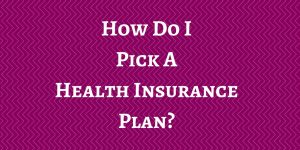 Question # 64 How do I pick a health insurance plan?