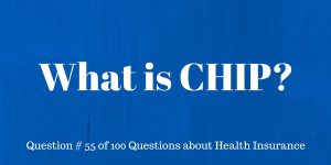 Question #55 What is CHIP?